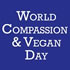 World Compassion and Vegan Day